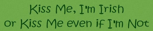 Kiss Me, I'm Irish