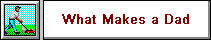 Whats Makes a Dad