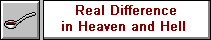 Real Differnce in Heaven and Hell