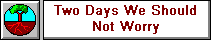 Two Days We Should Not Worry